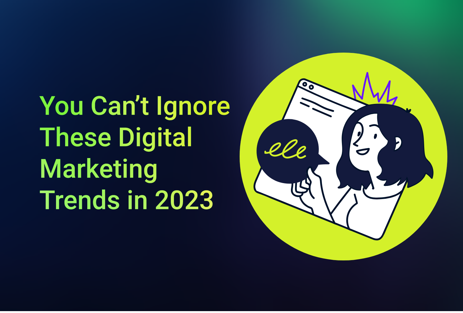 You Can’t Ignore These Digital Marketing Trends in 2023